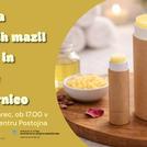 Delavnica izdelave naravnih mazil za roke in ustnice z Žajfarnico